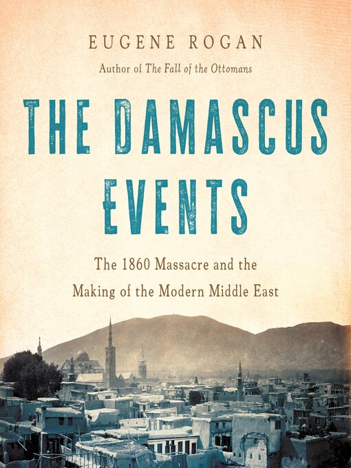 Title details for The Damascus Events by Eugene Rogan - Wait list